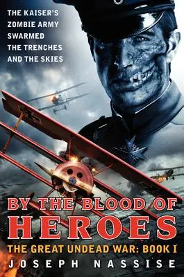 Prin sângele eroilor: Marele război al strigoilor: Cartea I - By the Blood of Heroes: The Great Undead War: Book I