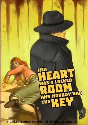 Inima ei era o cameră încuiată, și nimeni nu avea cheia: A Giallo Series Companion de Miguel Ribeiro - Her Heart was a Locked Room, and Nobody had the Key: A Giallo Series Companion by Miguel Ribeiro