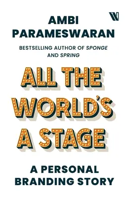 Toată lumea e o scenă: O poveste de branding personal - All The World's A Stage: A Personal Branding Story