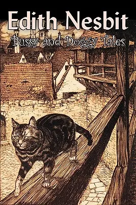 Pussy and Doggy Tales by Edith Nesbit, Științifico-fantastic, Aventură, Fantezie și magie, Basme, Basme populare, Legende și mitologie - Pussy and Doggy Tales by Edith Nesbit, Science Fiction, Adventure, Fantasy & Magic, Fairy Tales, Folk Tales, Legends & Mythology