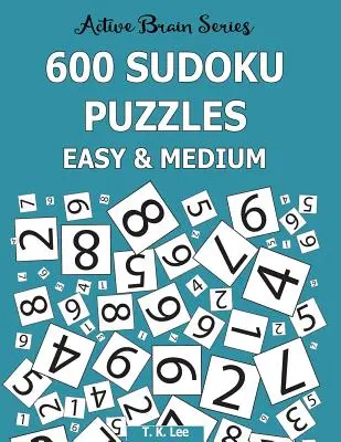 600 de puzzle-uri Sudoku, ușoare și medii: Active Brain Series Book 6 - 600 Sudoku Puzzles, Easy and Medium: Active Brain Series Book 6