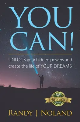 Tu poți! Deblochează-ți puterile ascunse și creează-ți viața visurilor tale! - You Can!: UNLOCK your hidden powers and create the life of YOUR DREAMS!