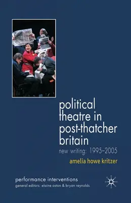 Political Theatre in Post-Thatcher Britain: Scrieri noi, 1995-2005 - Political Theatre in Post-Thatcher Britain: New Writing, 1995-2005