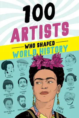 100 de artiști care au modelat istoria lumii - 100 Artists Who Shaped World History