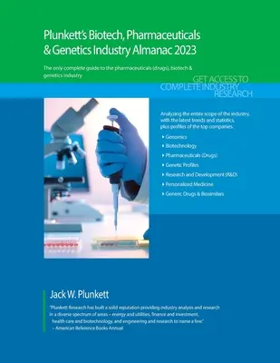 Plunkett's Biotech, Pharmaceuticals & Genetics Industry Almanac 2023: Cercetare de piață, statistici și tendințe în industria biotehnologică, farmaceutică și genetică - Plunkett's Biotech, Pharmaceuticals & Genetics Industry Almanac 2023: Biotech, Pharmaceuticals & Genetics Industry Market Research, Statistics, Trends