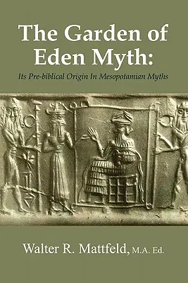 Mitul Grădinii Edenului: originea sa pre-biblică în miturile mesopotamiene - The Garden of Eden Myth: Its Pre-biblical Origin In Mesopotamian Myths