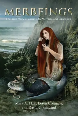 Merbeings: Povestea adevărată a sirenelor, sirenelor și șopârlelor - Merbeings: The True Story of Mermaids, Mermen, and Lizardfolk