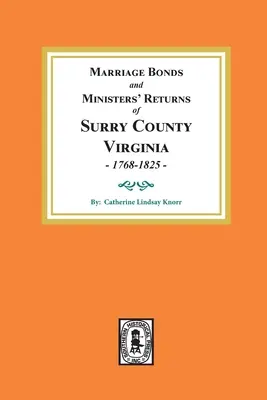Certificate de căsătorie și declarații ale miniștrilor din comitatul Surry, Virginia 1768-1825 - Marriage Bonds and Ministers' Returns of Surry County, Virginia 1768-1825