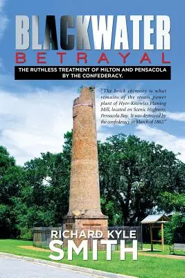 Trădarea Blackwater: Tratamentul nemilos al Confederației față de Milton și Pensacola. - Blackwater Betrayal: The Ruthless Treatment of Milton and Pensacola by the Confederacy.