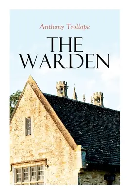 The Warden: Barsetshire Roman - The Warden: Barsetshire Novel