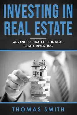 Investing in Real Estate: Strategii avansate în investiții imobiliare - Investing in Real Estate: Advanced Strategies in Real Estate Investing