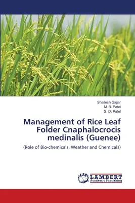 Gestionarea frunzei de orez Folder Cnaphalocrocis medinalis (Guenee) - Management of Rice Leaf Folder Cnaphalocrocis medinalis (Guenee)