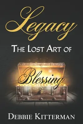 Moștenirea: Arta pierdută a binecuvântării - Legacy: The Lost Art of Blessing
