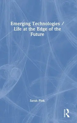 Tehnologii emergente / Viața la marginea viitorului - Emerging Technologies / Life at the Edge of the Future