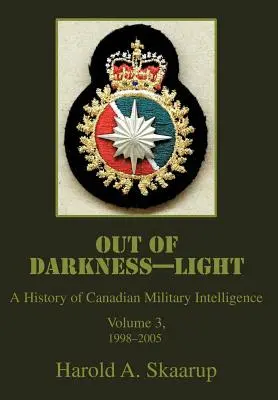 Din întuneric--Lumină: O istorie a serviciilor de informații militare canadiene - Out of Darkness--Light: A History of Canadian Military Intelligence