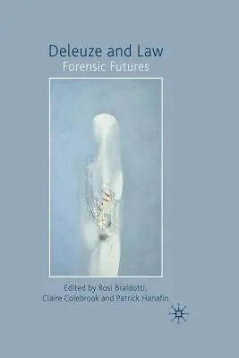 Deleuze și dreptul: Viitorul criminalistic - Deleuze and Law: Forensic Futures