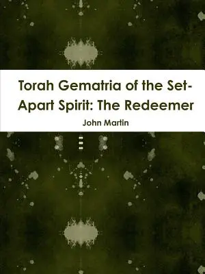 Gematria Torei a Spiritului Set-Apart: Răscumpărătorul - Torah Gematria of the Set-Apart Spirit: The Redeemer