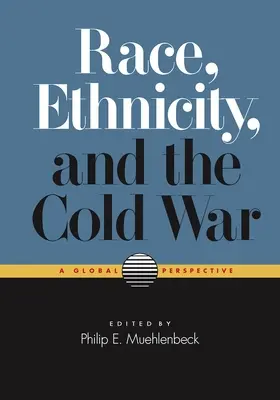 Rasă, etnicitate și Războiul Rece: o perspectivă globală - Race, Ethnicity, and the Cold War: A Global Perspective