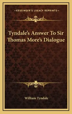 Răspunsul lui Tyndale la dialogul lui Sir Thomas More - Tyndale's Answer To Sir Thomas More's Dialogue
