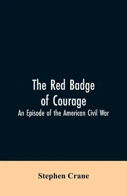 Insigna roșie a curajului: Un episod din Războiul Civil American - The Red Badge of Courage: An Episode of the American Civil War
