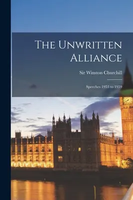 Alianța nescrisă: Speeches 1953 to 1959 - The Unwritten Alliance: Speeches 1953 to 1959