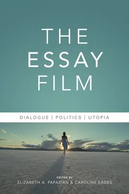 Filmul eseu: Dialog, politică, utopie - The Essay Film: Dialogue, Politics, Utopia