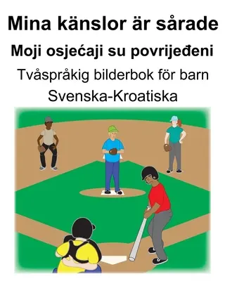 Suedeză-croată Mina knslor r srade/Moji osjecaji su povrijeđeni Carte bilingvă ilustrată pentru copii - Svenska-Kroatiska Mina knslor r srade/Moji osjecaji su povrijeđeni Tvsprkig bilderbok fr barn