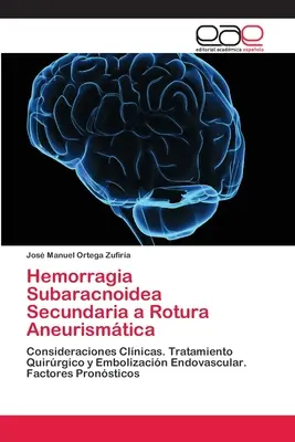 Hemorragia subaracnoidiană secundară unei rupturi anevristice - Hemorragia Subaracnoidea Secundaria a Rotura Aneurismtica
