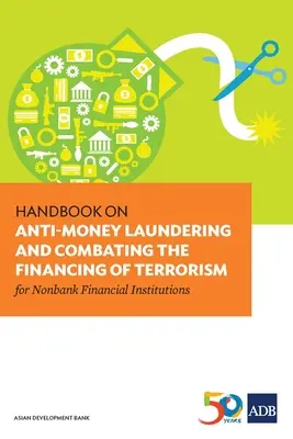Manual privind combaterea spălării banilor și a finanțării terorismului pentru instituțiile financiare nebancare - Handbook on Anti-Money Laundering and Combating the Financing of Terrorism for Nonbank Financial Institutions