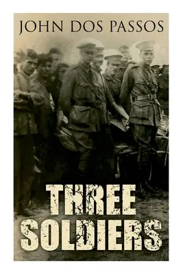 Trei soldați: Un roman din Primul Război Mondial - Three Soldiers: A World War I Novel