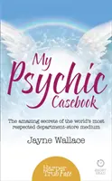 Carnetul meu de cazuri psihic: Secretele uimitoare ale celui mai respectat medium din lume din magazinele de departamente - My Psychic Casebook: The amazing secrets of the world's most respected department-store medium