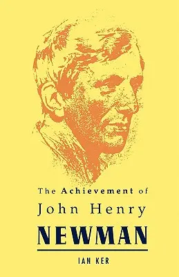 Realizările lui John Henry Newman - Achievement of John Henry Newman