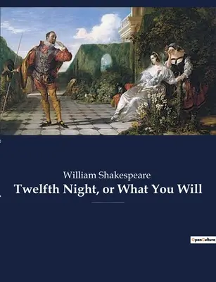 Twelfth Night, or What You Will: o comedie romantică de William Shakespeare, despre care se crede că a fost scrisă în jurul anilor 1601-1602 ca o enterta a Twelfth Night - Twelfth Night, or What You Will: a romantic comedy by William Shakespeare, believed to have been written around 1601-1602 as a Twelfth Night's enterta