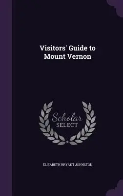 Ghidul vizitatorilor la Mount Vernon - Visitors' Guide to Mount Vernon