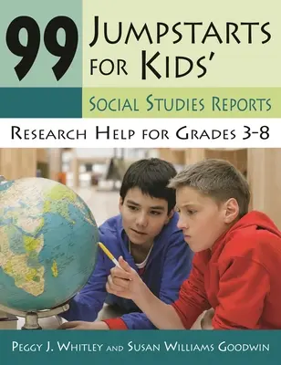 99 Jumpstarts for Kids' Social Studies Reports: Ajutor în cercetare pentru clasele 3-8 - 99 Jumpstarts for Kids' Social Studies Reports: Research Help for Grades 3-8