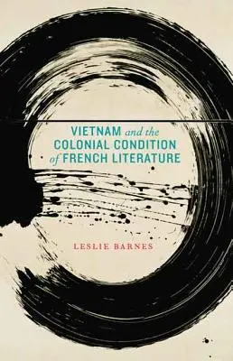 Vietnamul și condiția colonială a literaturii franceze - Vietnam and the Colonial Condition of French Literature