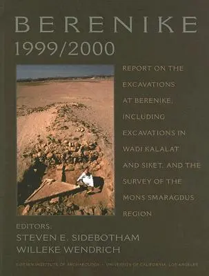 Berenike 1999/2000: Raport privind săpăturile de la Berenike, inclusiv săpăturile de la Wadi Kalalat și Siket, și cercetarea Mons Sma - Berenike 1999/2000: Report on the Excavations at Berenike, Including Excavations in Wadi Kalalat and Siket, and the Survey of the Mons Sma