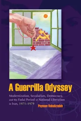 O odisee a gherilei: Modernizare, secularism, democrație și perioada Fadai de eliberare națională în Iran, 1971-1979 - A Guerrilla Odyssey: Modernization, Secularism, Democracy, and Fadai Period of National Liberation in Iran, 1971-1979