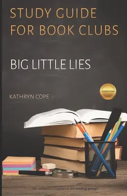 Ghid de studiu pentru cluburile de lectură: Big Little Lies - Study Guide for Book Clubs: Big Little Lies