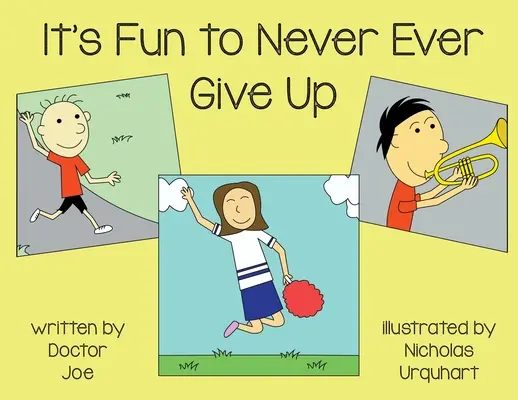 Este amuzant să nu renunți niciodată - It's Fun to Never Ever Give Up