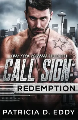 Call Sign: Redemption: Away From Keyboard Romantic Suspense Standalone - Call Sign: Redemption: An Away From Keyboard Romantic Suspense Standalone