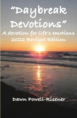 Devoțiuni în zorii zilei: O devoțiune pentru emoțiile vieții: Ediția 2022 revizuită - Daybreak Devotions: A devotion for life's emotions: 2022 Revised Edition