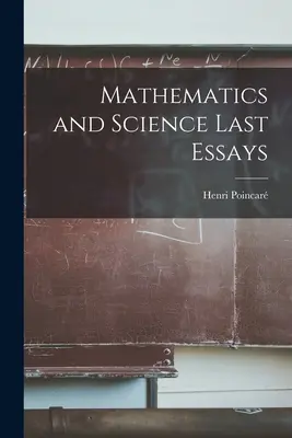 Matematică și știință Ultimele eseuri - Mathematics and Science Last Essays