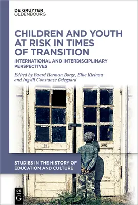 Copiii și tinerii în situații de risc în perioade de tranziție: Perspective internaționale și interdisciplinare - Children and Youth at Risk in Times of Transition: International and Interdisciplinary Perspectives