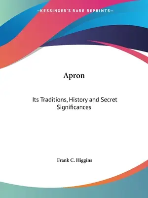 Șorțul: Tradițiile, istoria și semnificațiile sale secrete - Apron: Its Traditions, History and Secret Significances