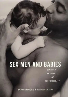Sex, bărbați și bebeluși: Povești de conștientizare și responsabilitate - Sex, Men, and Babies: Stories of Awareness and Responsibility