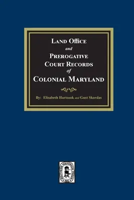 Înregistrări ale biroului funciar și ale Curții Prerogative din Maryland-ul colonial - Land Office and Prerogative Court Records of Colonial Maryland