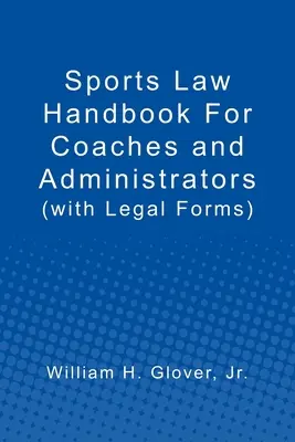 Manual de drept sportiv pentru antrenori și administratori: (cu formulare juridice) - Sports Law Handbook For Coaches and Administrators: (with Legal Forms)