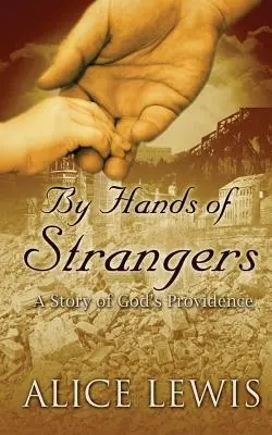 Pe mâinile străinilor (By Hands of Strangers) - By Hands of Strangers