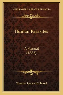 Paraziți umani: Un manual (1882) - Human Parasites: A Manual (1882)